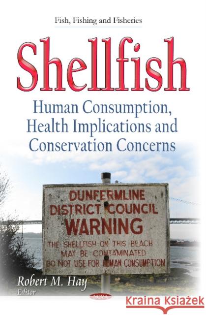 Shellfish: Human Consumption, Health Implications & Conservation Concerns Robert M Hay 9781633211957 Nova Science Publishers Inc - książka