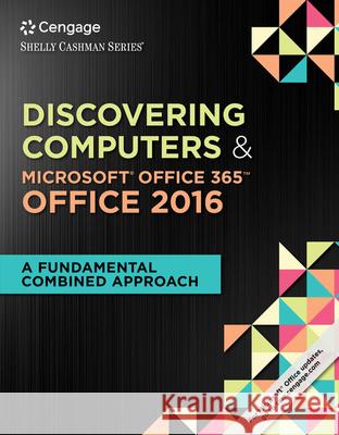 Shelly Cashman Series Discovering Computers & Microsoft Office 365 & Office 2016 : A Fundamental Combined Approach Vermaat 9781305871809 Course Technology - książka