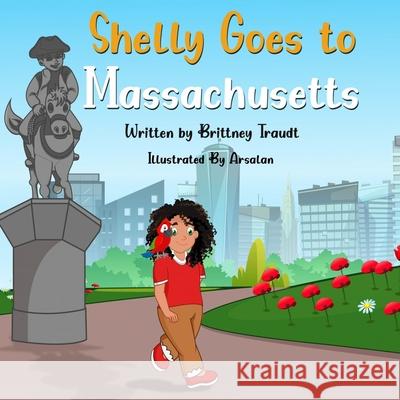 Shelly Goes to Massachusetts Arsalan K Brittney Traudt  9798359309448 Independently Published - książka