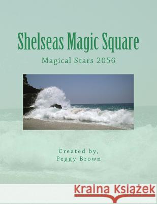 Shelseas Magic Square: Magical Stars 2056 Peggy L. Brown 9781518678837 Createspace Independent Publishing Platform - książka