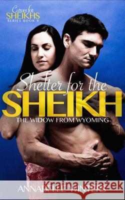 Shelter for the Sheikh: A Royal Billionaire Romance Novel Annabelle Winters 9781979814065 Createspace Independent Publishing Platform - książka