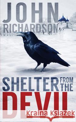 Shelter from the Devil John Richardson 9781523439225 Createspace Independent Publishing Platform - książka