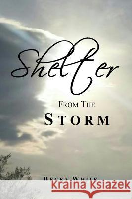 Shelter from the Storm Becky White 9781365486432 Lulu.com - książka