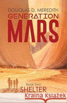 Shelter: Generation Mars, Book Two Douglas D. Meredith Luis Peres 9781733731041 Noisy Flowers LLC - książka