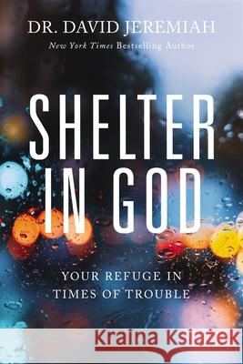 Shelter in God: Your Refuge in Times of Trouble David Jeremiah 9780785241225 Thomas Nelson - książka