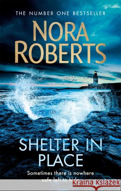 Shelter in Place Roberts, Nora 9780349417813 Little, Brown Book Group - książka