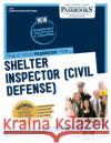 Shelter Inspector (Civil Defense) (C-737): Passbooks Study Guide Volume 737 National Learning Corporation 9781731807373 National Learning Corp