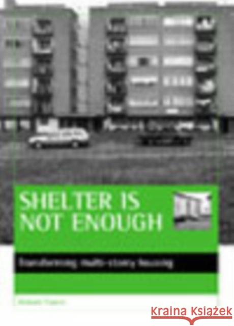 Shelter Is Not Enough: Transforming Multi-Storey Housing Towers, Graham 9781861341563 Policy Press - książka