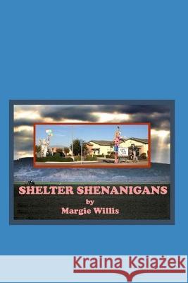 Shelter Shenanigans: What it was like to volunteer at an animal shelter for six years (fictionalized). Margie Willis 9781688395534 Independently Published - książka