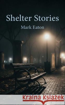 Shelter Stories Mark Eaton 9781971314112 Prime Seven Media - książka