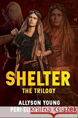 Shelter: The Trilogy: The Beginning, the Reckoning, the Return Peri Elizabeth Scott Allyson Young 9781725544086 Createspace Independent Publishing Platform - książka