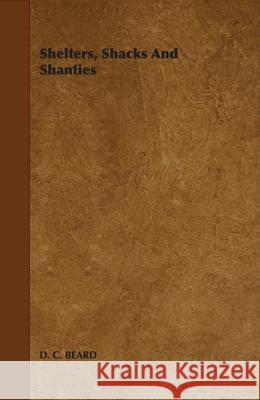 Shelters, Shacks and Shanties C. Beard D 9781408631225 Iyer Press - książka