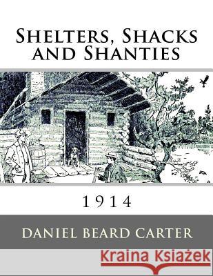 Shelters, Shacks and Shanties Daniel Beard Carter Roger Chambers 9781548915520 Createspace Independent Publishing Platform - książka