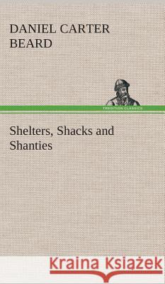 Shelters, Shacks and Shanties Daniel Carter Beard 9783849519926 Tredition Classics - książka