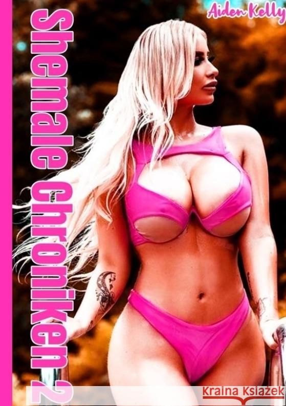 Shemale Chroniken 2 Kelly, Aiden 9783384040633 tredition - książka