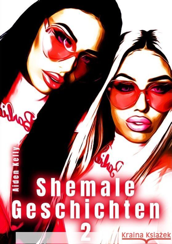 Shemale Geschichten 2 Kelly, Aiden 9783384037633 tredition - książka