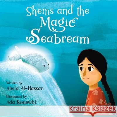 Shems and the Magic Seabream Ada Konewki Reyhana Ismail Alwia Al-Hassan 9786030301546 King Fahad Library - książka
