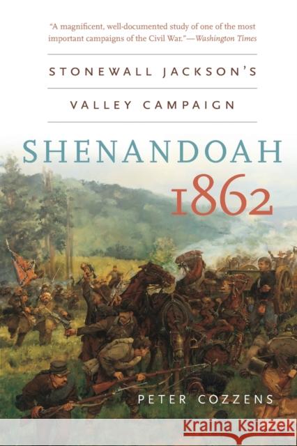 Shenandoah 1862: Stonewall Jackson's Valley Campaign Cozzens, Peter 9781469606828 University of North Carolina Press - książka