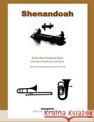 Shenandoah: For Six-Part Trombone Choir Paul G. Youn 9781724616654 Createspace Independent Publishing Platform - książka