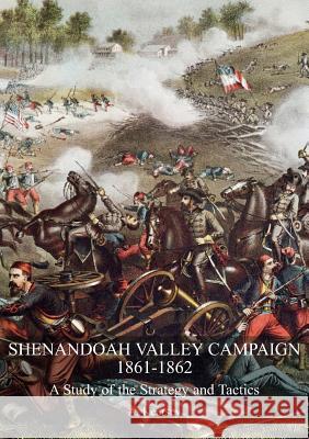 Shenandoah Valley Campaign 1861-1862: A Study Of The Strategy And Tactics A Kearsey 9781783314553 Naval & Military Press - książka