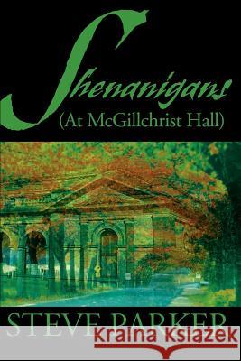 Shenanigans: (At McGillchrist Hall) Parker, Steve 9780595163069 Writers Club Press - książka