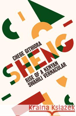 Sheng: Rise of a Kenyan Swahili Vernacular Chege Githiora 9781847012081 James Currey - książka