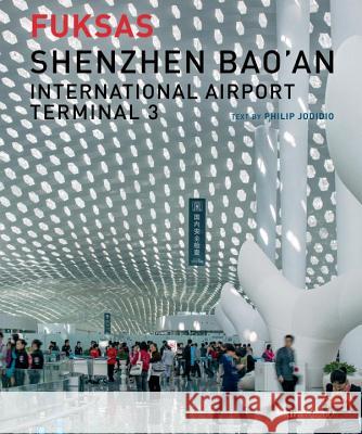 Shenzhen Bao'an International Airport Terminal 3 Philip Jodidio, Massimiliano Fuksas 9780847842568 Rizzoli International Publications - książka