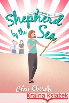 Shepherd by the Sea: A Pastor Clarissa Abbot Mystery Glen Ebisch 9781952579240 Cozy Cat Press - książka