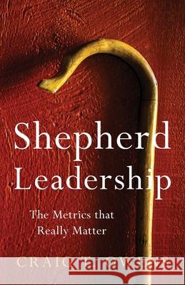 Shepherd Leadership: The Metrics That Really Matter Owens, Craig T. 9781950948987 Freiling Publishing - książka