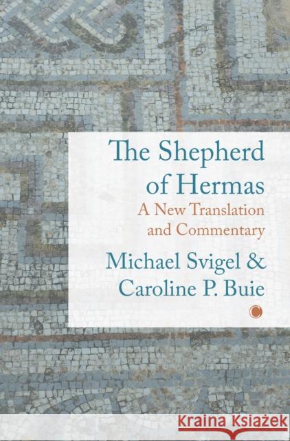 Shepherd of Hermas: A New Translation and Commentary Michael Svigel 9780227180198 James Clarke & Co Ltd - książka