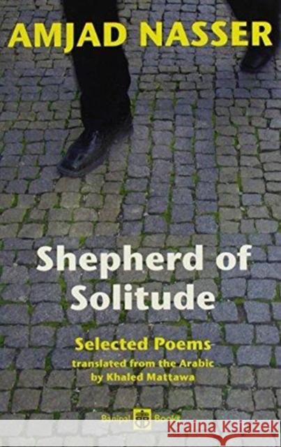 Shepherd of Solitude – Selected Poems Amjad Nasser 9780954966683 Banipal Books - książka