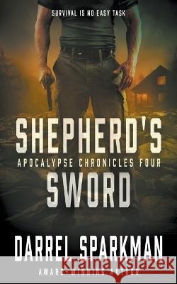 Shepherd's Sword: An Apocalyptic Thriller Darrel Sparkman   9781685492960 Rough Edges Press - książka