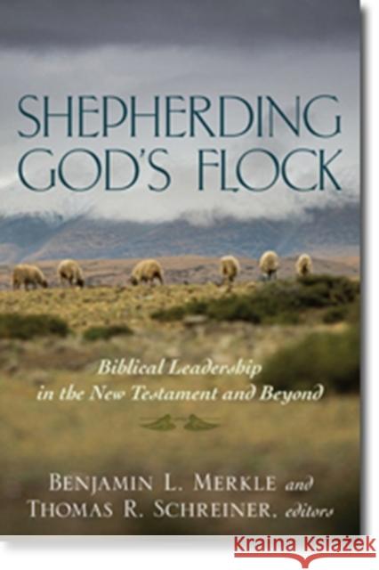 Shepherding God's Flock: Biblical Leadership in the New Testament and Beyond Merkle, Benjamin 9780825442568 Kregel Publications - książka