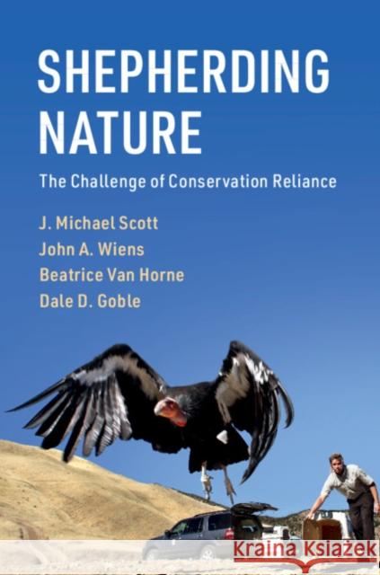 Shepherding Nature: The Challenge of Conservation Reliance J. Michael Scott John A. Wiens Beatrice Van Horne 9781108421829 Cambridge University Press - książka