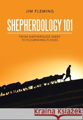 Shepherdology 101: From Shepherdless Sheep to Flourishing Flocks Jim Fleming 9781664247079 WestBow Press - książka