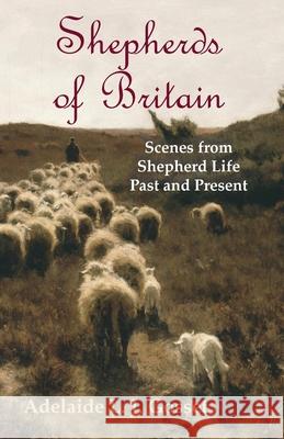 Shepherds of Britain - Scenes from Shepherd Life Past and Present Adelaide L. J. Gosset 9781473331976 Read Country Books - książka