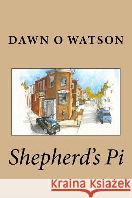 Shepherd's Pi Dawn O. Watson 9781548801403 Createspace Independent Publishing Platform - książka