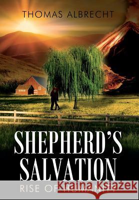 Shepherd's Salvation: Rise of Humanity Thomas Albrecht 9781977210630 Outskirts Press - książka