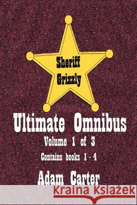 Sheriff Grizzly Ultimate Omnibus Volume 1 of 3 Adam Carter 9781724791177 Createspace Independent Publishing Platform - książka