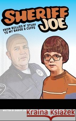 Sheriff Joe: From Bullies N' Stuff to My Badge & Cuffs Sheriff Joe Powell 9781638371199 Palmetto Publishing - książka