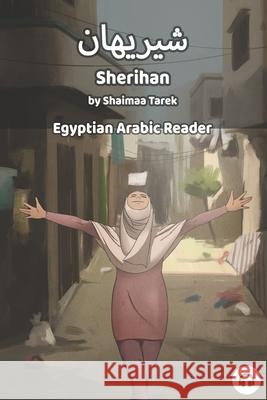 Sherihan: Egyptian Arabic Reader Shaimaa Tarek Matthew Aldrich 9781949650211 Lingualism - książka