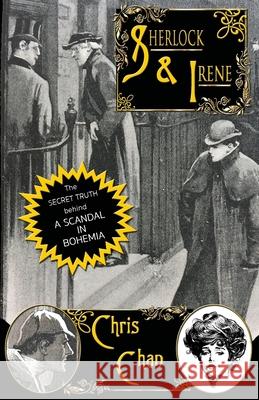 Sherlock & Irene: The Secret Truth Behind A Scandal in Bohemia Chan, Chris 9781787056145 MX Publishing - książka