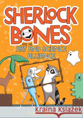 Sherlock Bones and the Art and Science Alliance: Volume 3 Renee Treml 9781761065729 A & U Children - książka