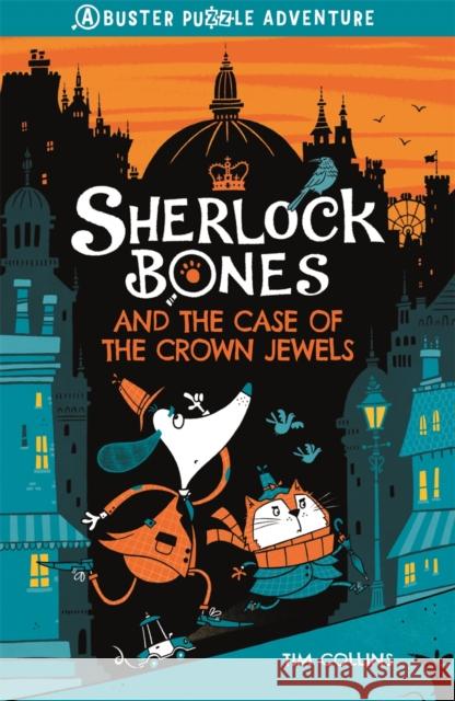 Sherlock Bones and the Case of the Crown Jewels: A Puzzle Quest Tim Collins 9781780557502 Michael O'Mara Books Ltd - książka