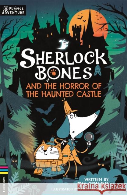 Sherlock Bones and the Horror of the Haunted Castle: A Puzzle Quest Tim Collins 9781780559223 Michael O'Mara Books Ltd - książka