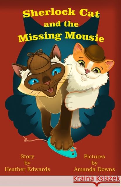 Sherlock Cat and The Missing Mousie Heather Edwards, Amanda Downs 9781787058507 MX Publishing - książka