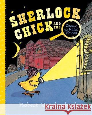 Sherlock Chick and the Case of the Night Noises Robert Quackenbush Robert Quackenbush 9781534415256 Aladdin Paperbacks - książka