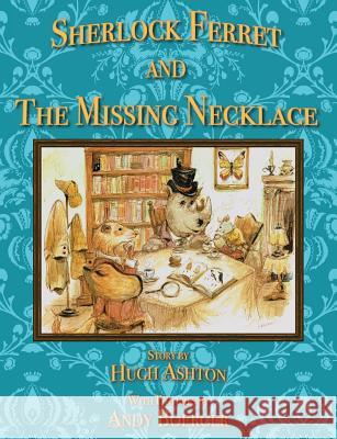 Sherlock Ferret and the Missing Necklace Hugh Ashton Andy Boerger  9781912605323 J-Views Publishing - książka