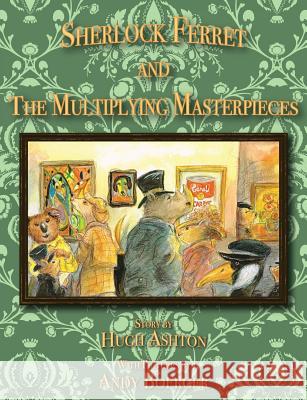 Sherlock Ferret and the Multiplying Masterpieces Hugh Ashton Andy Boerger 9781912605361 J-Views Publishing - książka