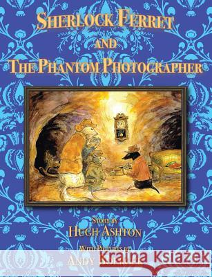 Sherlock Ferret and the Phantom Photographer Hugh Ashton Andy Boerger 9781912605385 J-Views Publishing - książka